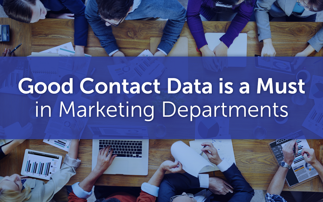 Why Good Contact Data is a Must in Marketing Departments