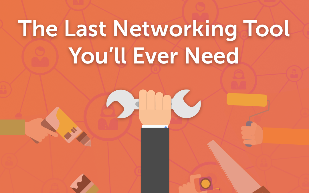 The Last Networking Tool You’ll Ever Need